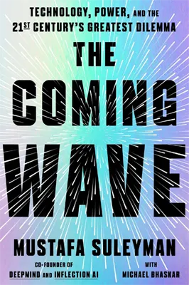 Mustafa Suleyman: The Coming Wave